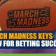 2021 March Madness Keys to Follow for Betting Success