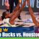 Milwaukee Bucks vs. Houston Rockets