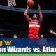 Washington Wizards vs. Atlanta Hawks
