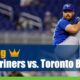 Seattle Mariners vs. Toronto Blue Jays