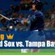 Boston Red Sox vs. Tampa Bay Rays