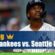 New York Yankees vs. Seattle Mariners