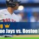 Toronto Blue Jays vs. Boston Red Sox