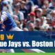 Toronto Blue Jays vs. Boston Red Sox
