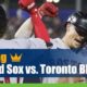 Boston Red Sox vs. Toronto Blue Jays