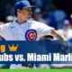 Chicago Cubs vs. Miami Marlins