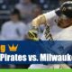 Pittsburgh Pirates vs. Milwaukee Brewers