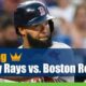 Tampa Bay Rays vs. Boston Red Sox