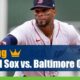 Boston Red Sox vs. Baltimore Orioles