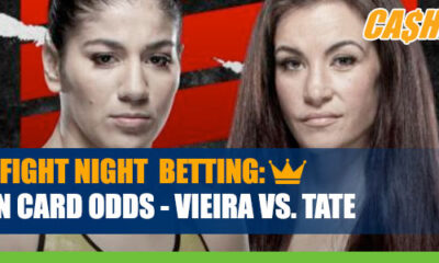 UFC Fight Night: Vieira vs. Tate Main Card Betting Analysis, Odds and Picks