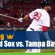 Boston Red Sox vs. Tampa Bay Rays