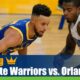 Golden State Warriors vs. Orlando Magic