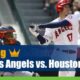 Los Angeles Angels vs. Houston Astros