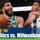 Boston Celtics vs. Milwaukee Bucks