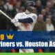 Seattle Mariners vs. Houston Astros