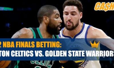 2022 NBA Finals   NBA Betting:  Boston Celtics vs. Golden State Warriors