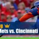 New York Mets vs. Cincinnati Reds