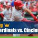 St. Louis Cardinals vs. Cincinnati Reds