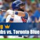 Chicago Cubs vs. Toronto Blue Jays