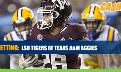 LSU vs. Texas A&M CashBet Wagering Analysis, Odds and Picks