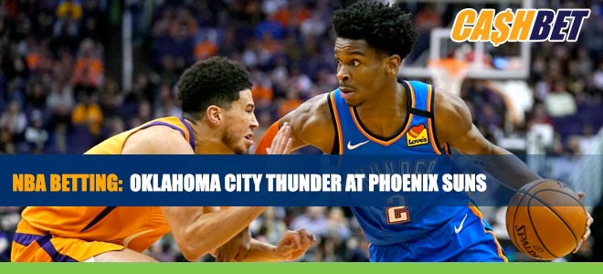 Oklahoma City Thunder vs. Phoenix Suns Betting Information, CashBet Sportsbook Odds and picks